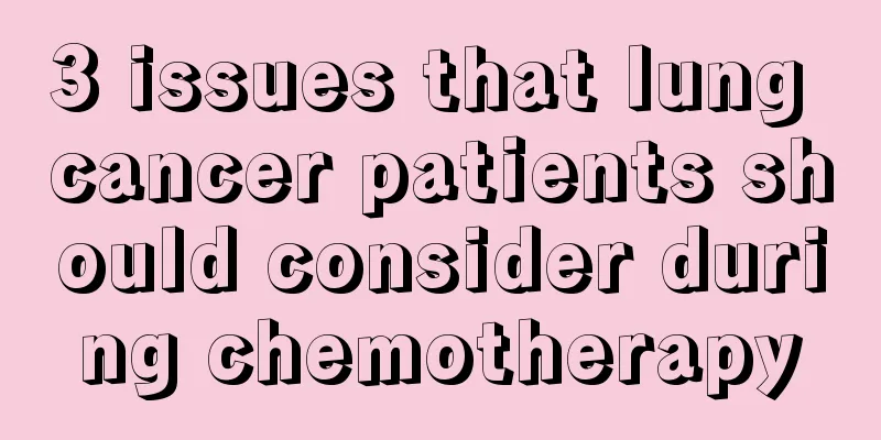 3 issues that lung cancer patients should consider during chemotherapy
