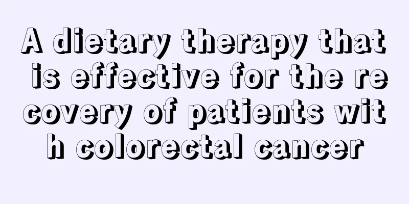 A dietary therapy that is effective for the recovery of patients with colorectal cancer