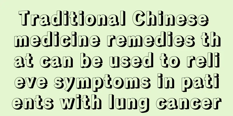 Traditional Chinese medicine remedies that can be used to relieve symptoms in patients with lung cancer
