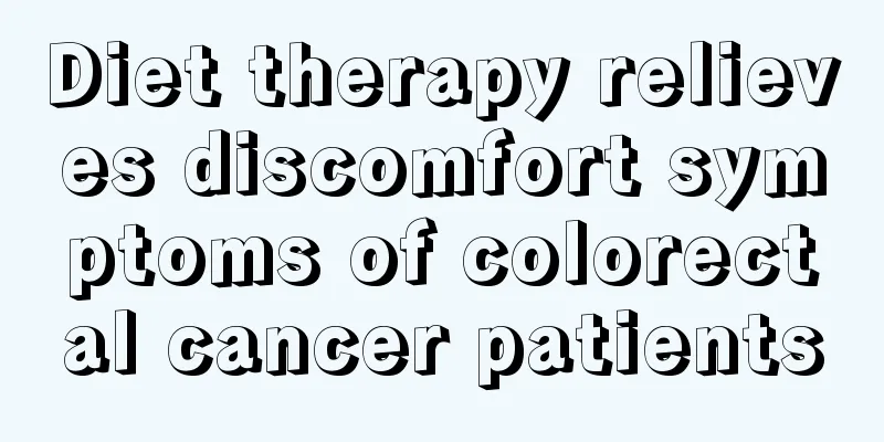 Diet therapy relieves discomfort symptoms of colorectal cancer patients