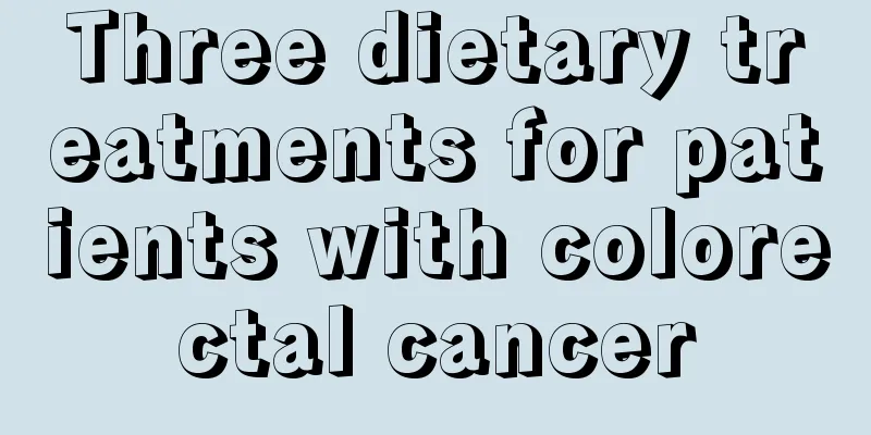 Three dietary treatments for patients with colorectal cancer