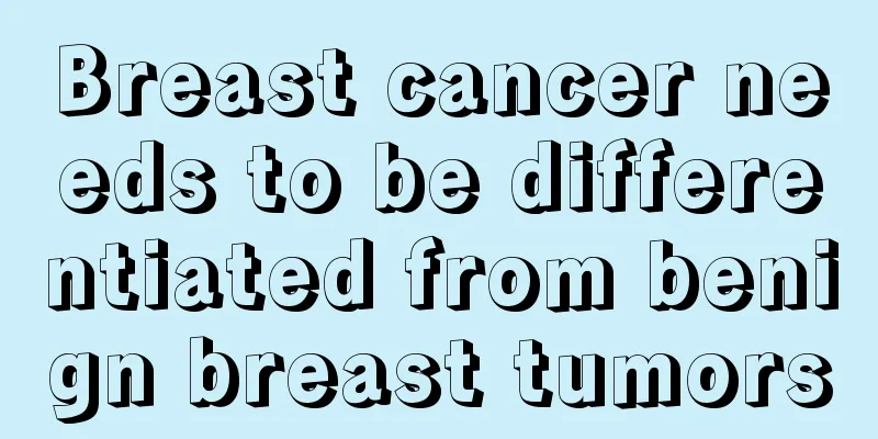 Breast cancer needs to be differentiated from benign breast tumors