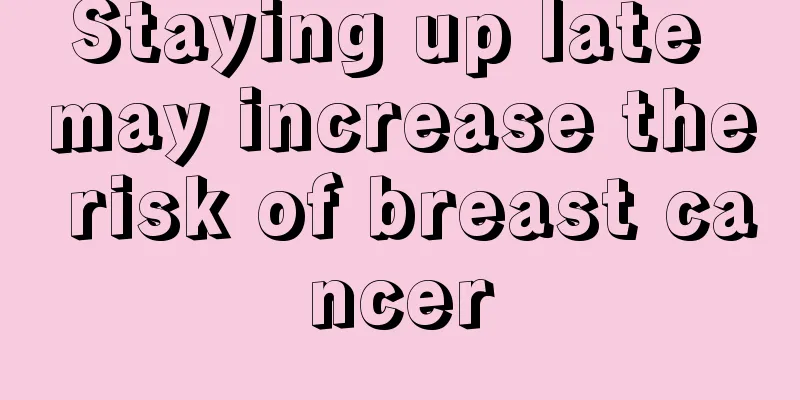 Staying up late may increase the risk of breast cancer
