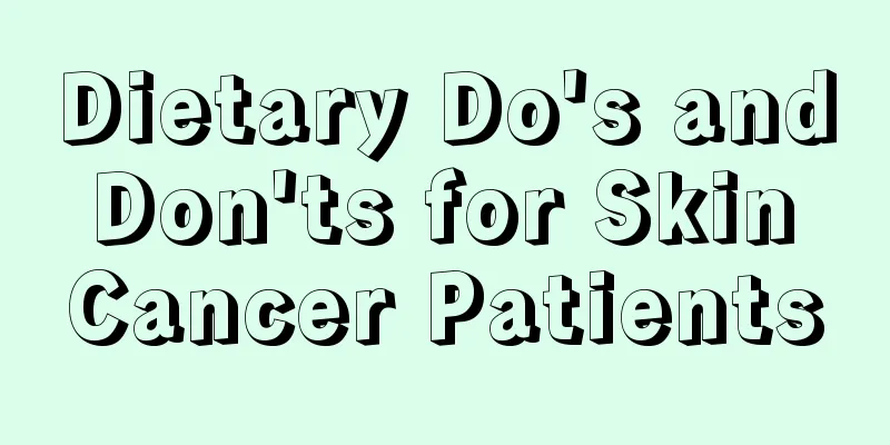 Dietary Do's and Don'ts for Skin Cancer Patients