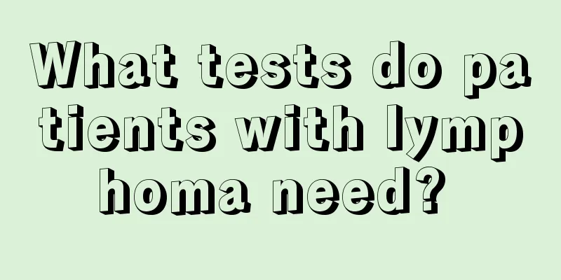 What tests do patients with lymphoma need? 