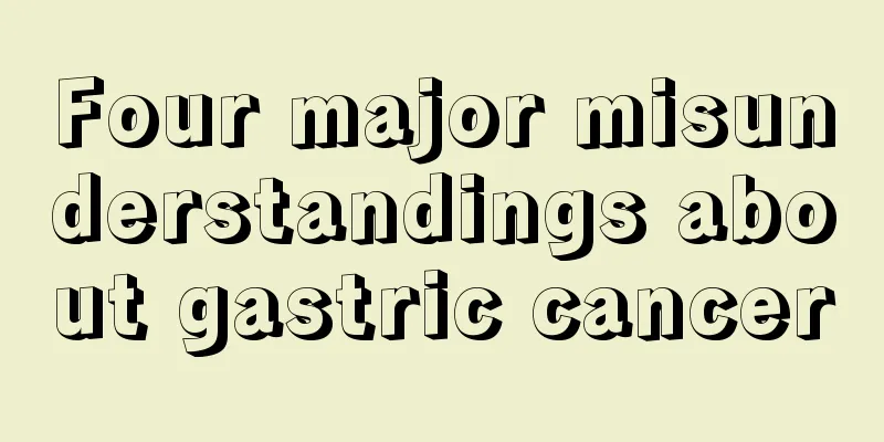 Four major misunderstandings about gastric cancer