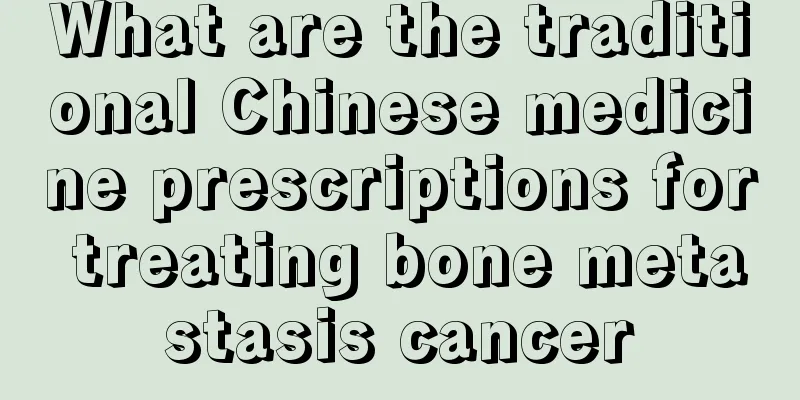 What are the traditional Chinese medicine prescriptions for treating bone metastasis cancer
