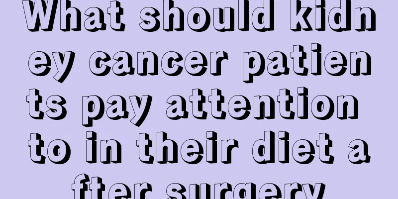 What should kidney cancer patients pay attention to in their diet after surgery