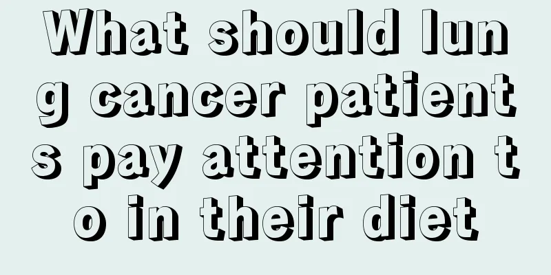 What should lung cancer patients pay attention to in their diet