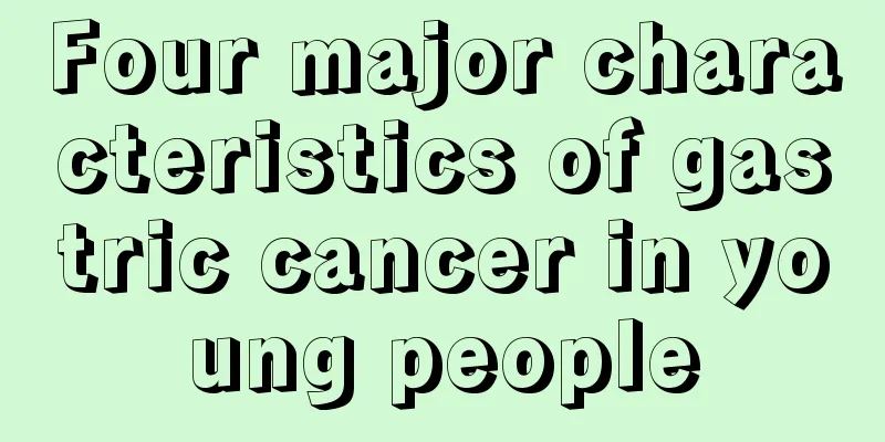 Four major characteristics of gastric cancer in young people