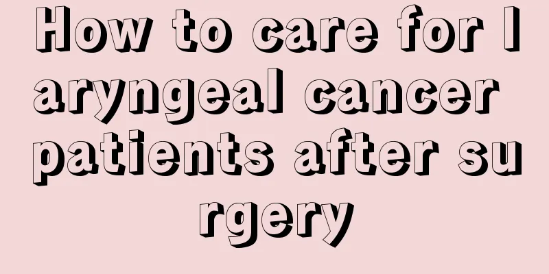 How to care for laryngeal cancer patients after surgery