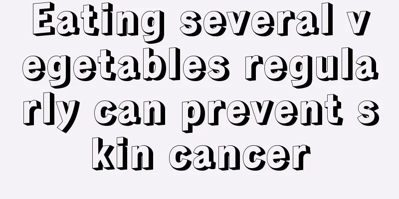 Eating several vegetables regularly can prevent skin cancer