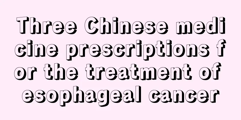 Three Chinese medicine prescriptions for the treatment of esophageal cancer