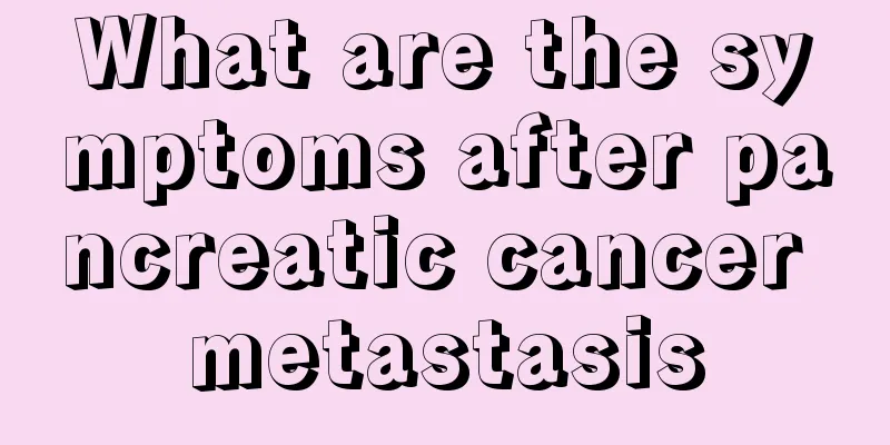 What are the symptoms after pancreatic cancer metastasis