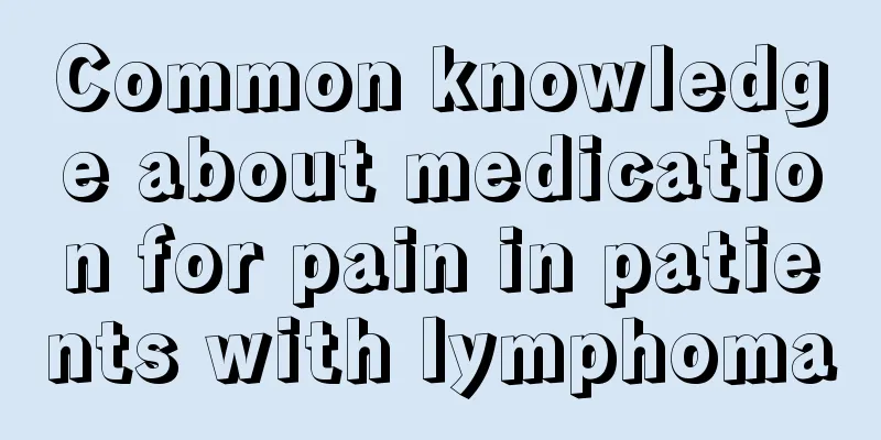 Common knowledge about medication for pain in patients with lymphoma