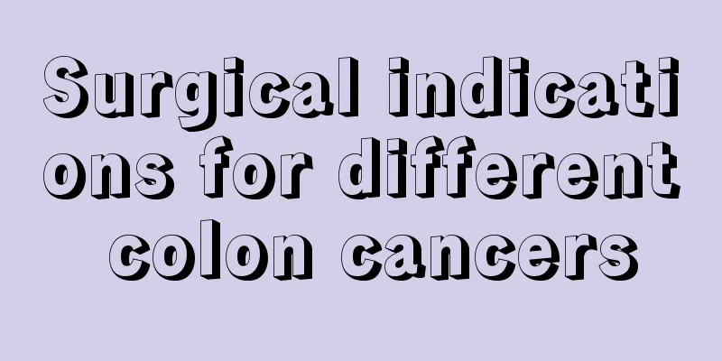 Surgical indications for different colon cancers