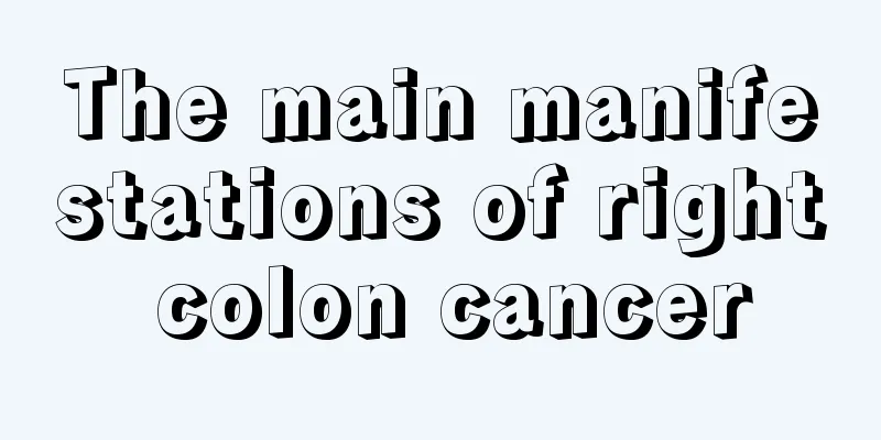 The main manifestations of right colon cancer