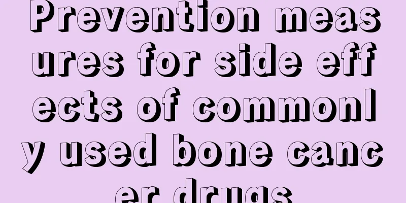 Prevention measures for side effects of commonly used bone cancer drugs