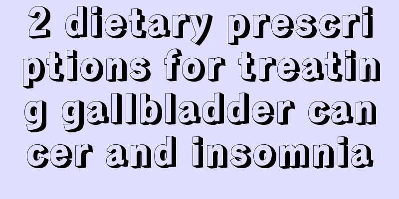 2 dietary prescriptions for treating gallbladder cancer and insomnia