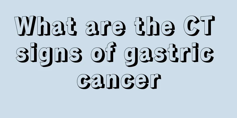 What are the CT signs of gastric cancer