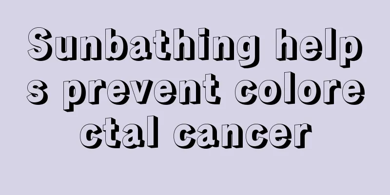 Sunbathing helps prevent colorectal cancer