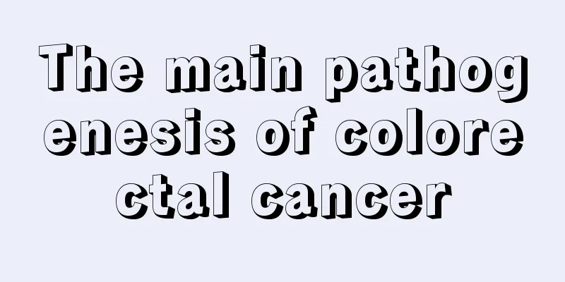 The main pathogenesis of colorectal cancer