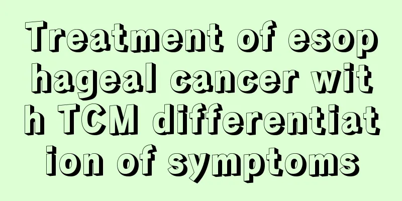 Treatment of esophageal cancer with TCM differentiation of symptoms