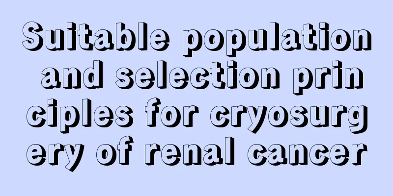 Suitable population and selection principles for cryosurgery of renal cancer