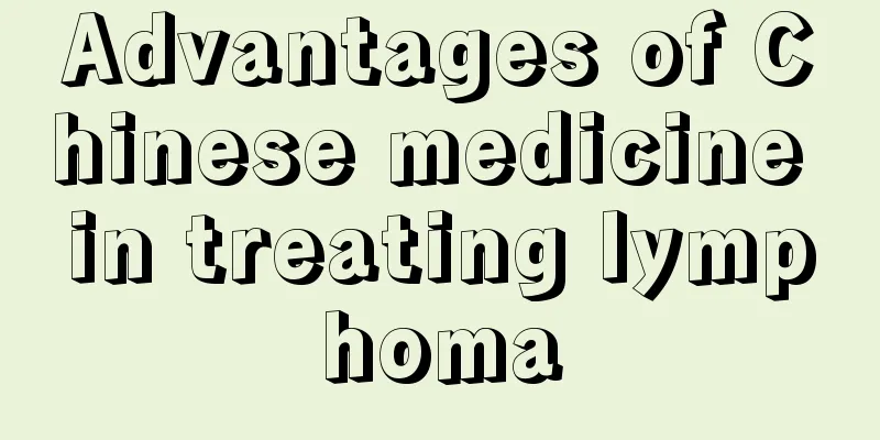 Advantages of Chinese medicine in treating lymphoma
