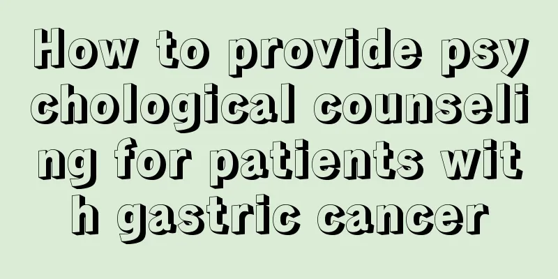 How to provide psychological counseling for patients with gastric cancer