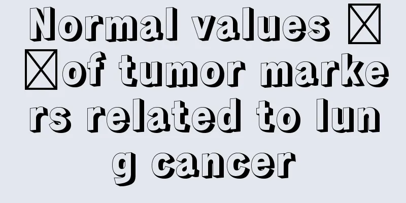 Normal values ​​of tumor markers related to lung cancer