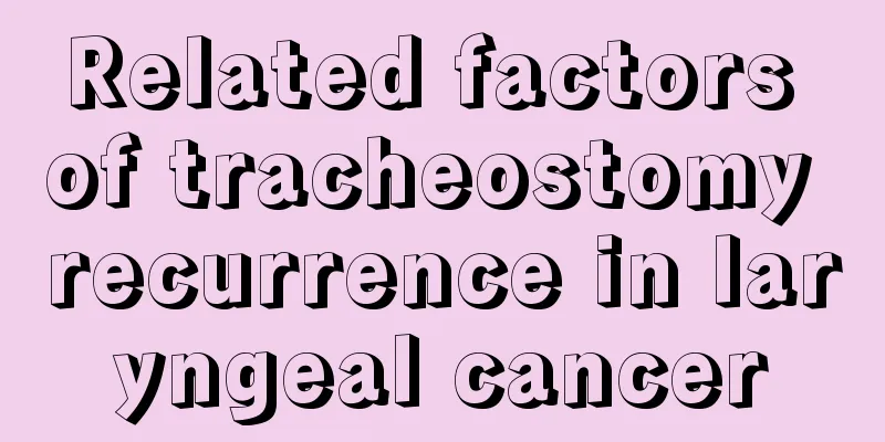 Related factors of tracheostomy recurrence in laryngeal cancer