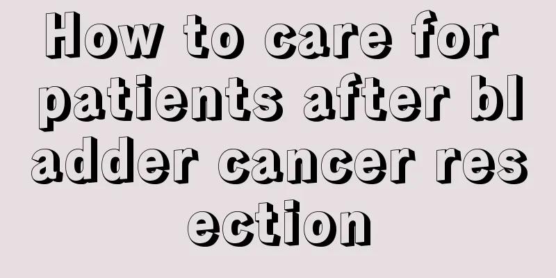 How to care for patients after bladder cancer resection