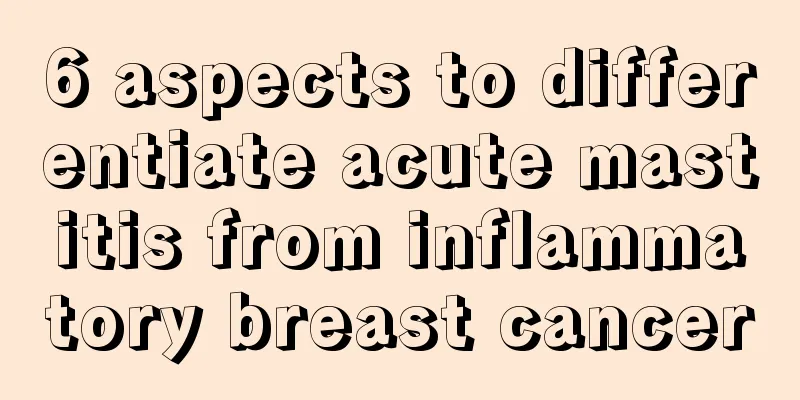 6 aspects to differentiate acute mastitis from inflammatory breast cancer