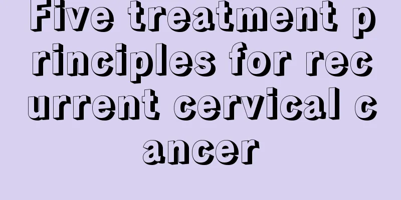 Five treatment principles for recurrent cervical cancer