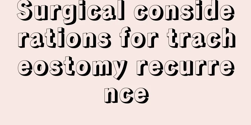 Surgical considerations for tracheostomy recurrence