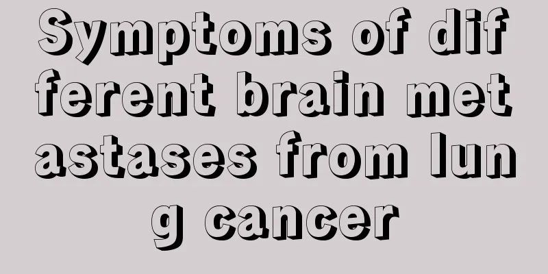 Symptoms of different brain metastases from lung cancer