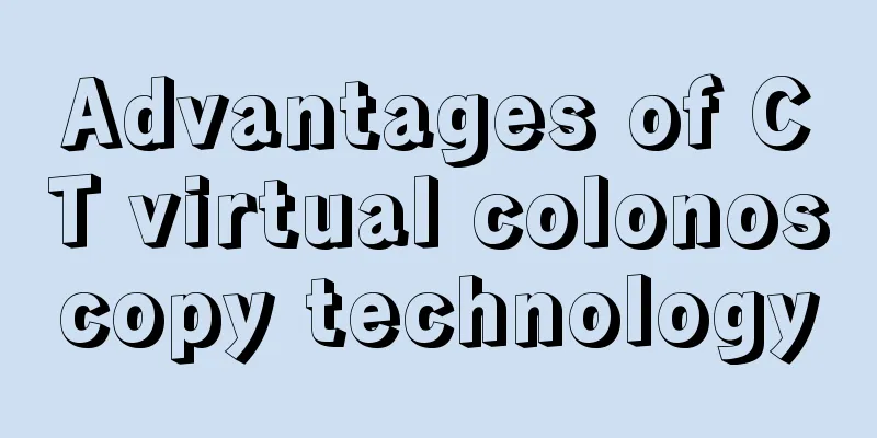 Advantages of CT virtual colonoscopy technology