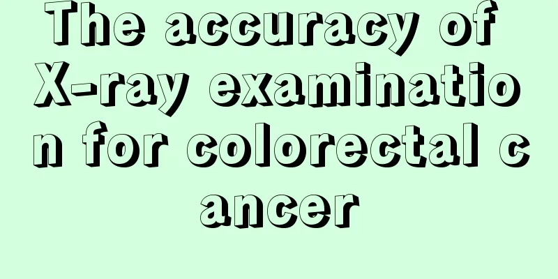 The accuracy of X-ray examination for colorectal cancer