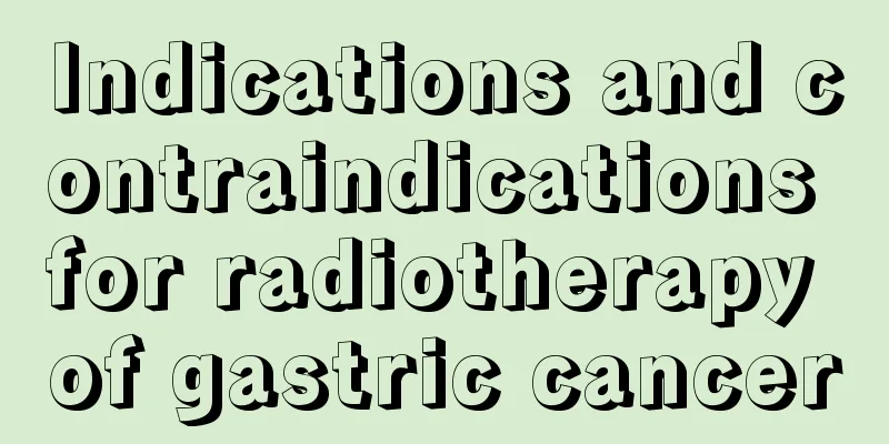 Indications and contraindications for radiotherapy of gastric cancer