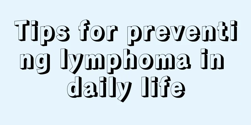 Tips for preventing lymphoma in daily life