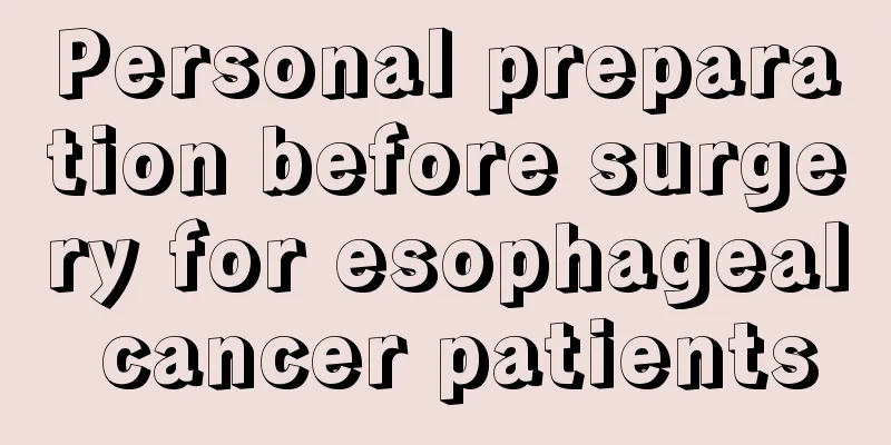 Personal preparation before surgery for esophageal cancer patients
