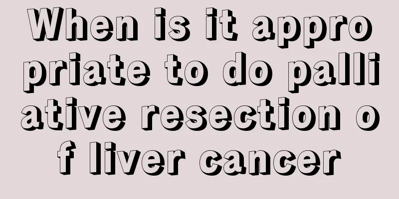 When is it appropriate to do palliative resection of liver cancer