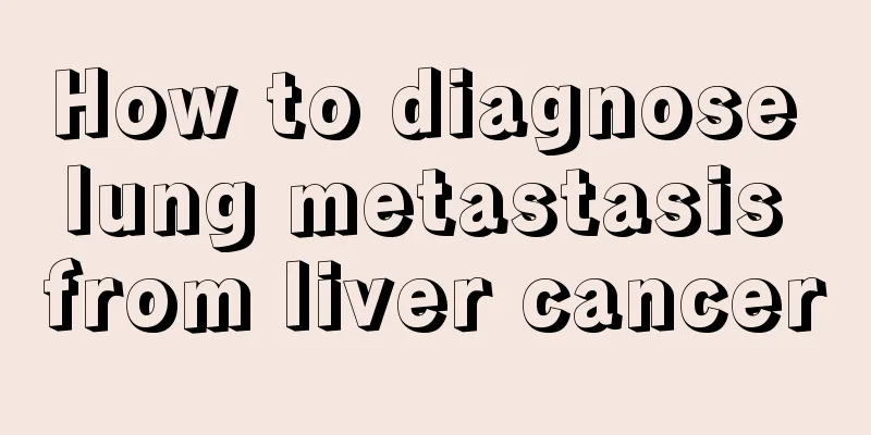 How to diagnose lung metastasis from liver cancer