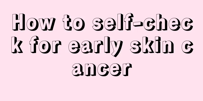 How to self-check for early skin cancer