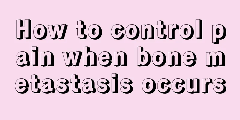 How to control pain when bone metastasis occurs