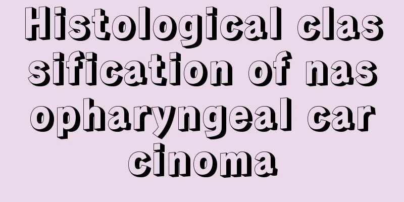 Histological classification of nasopharyngeal carcinoma