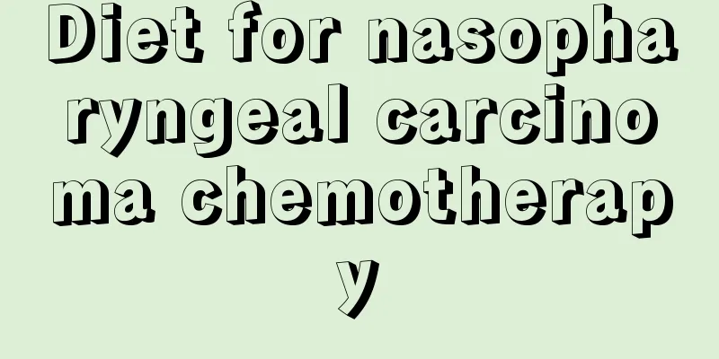 Diet for nasopharyngeal carcinoma chemotherapy