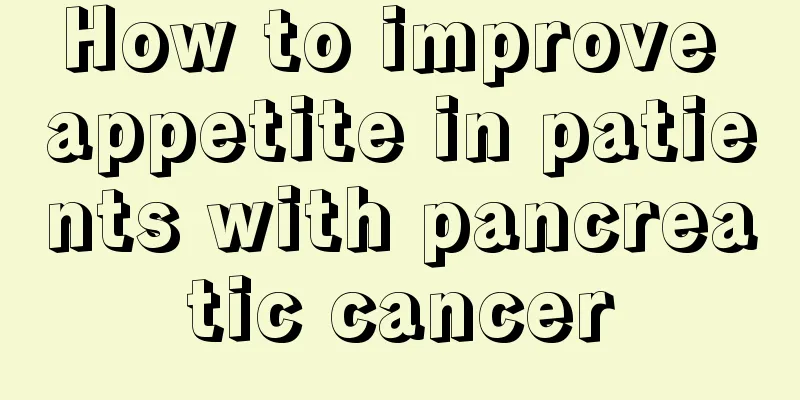 How to improve appetite in patients with pancreatic cancer