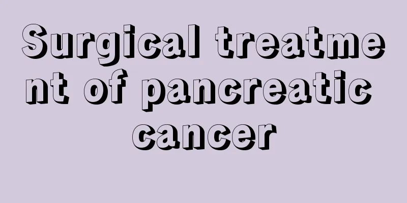Surgical treatment of pancreatic cancer